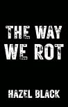 The Way We Rot