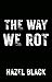 The Way We Rot