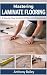 Mastering Laminate Flooring...