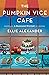 The Pumpkin Vice Cafe by Ellie Alexander