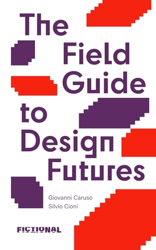 The Field Guide to Design Futures (Paperback)