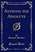 Anthony the Absolute (Classic Reprint)