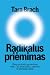 Radikalus priėmimas. Kaip priimti gyvenimą visą - su skausmu, nerimu ir permainomis