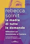 La madre di tutte le domande: Riflessioni sul femminismo e il potere