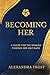 BECOMING HER: A Guide for t...