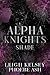Shade: An Omegaverse Biker Romance (Alpha Knights MC Book 10)