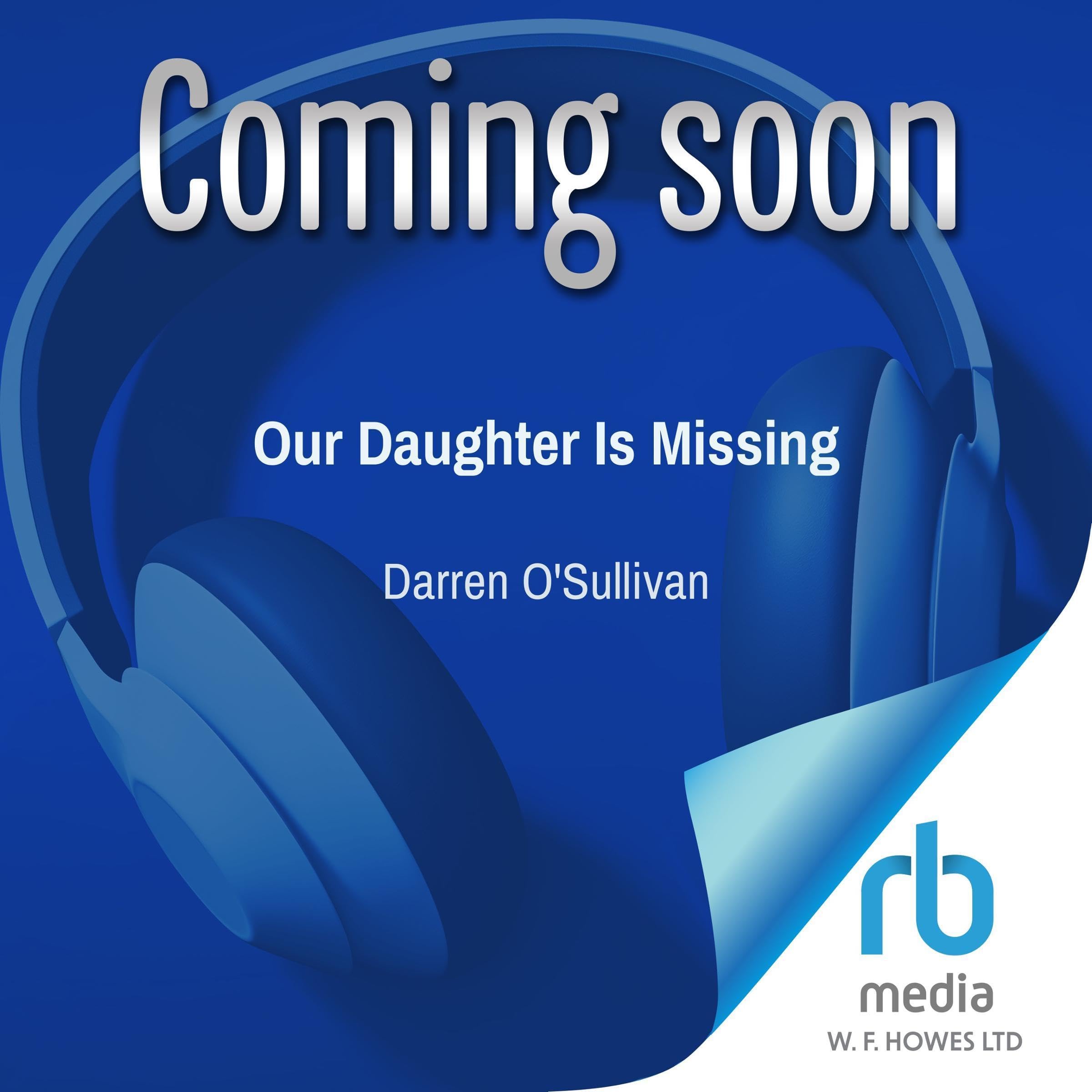 Our Daughter Is Missing (Audible Audio)