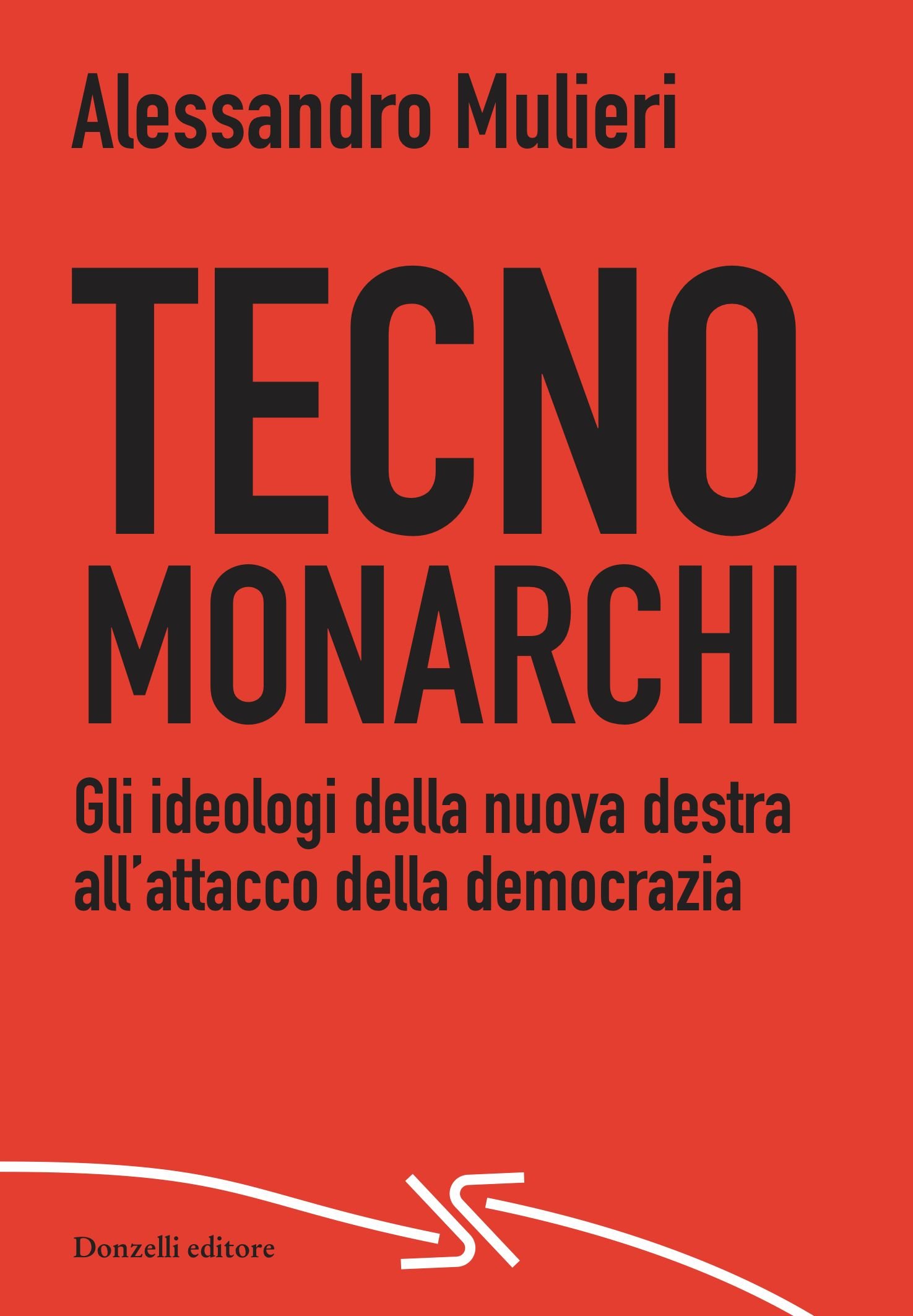 Tecnomonarchi: Gli ideologi della nuova destra all’attacco della democrazia (Paperback)