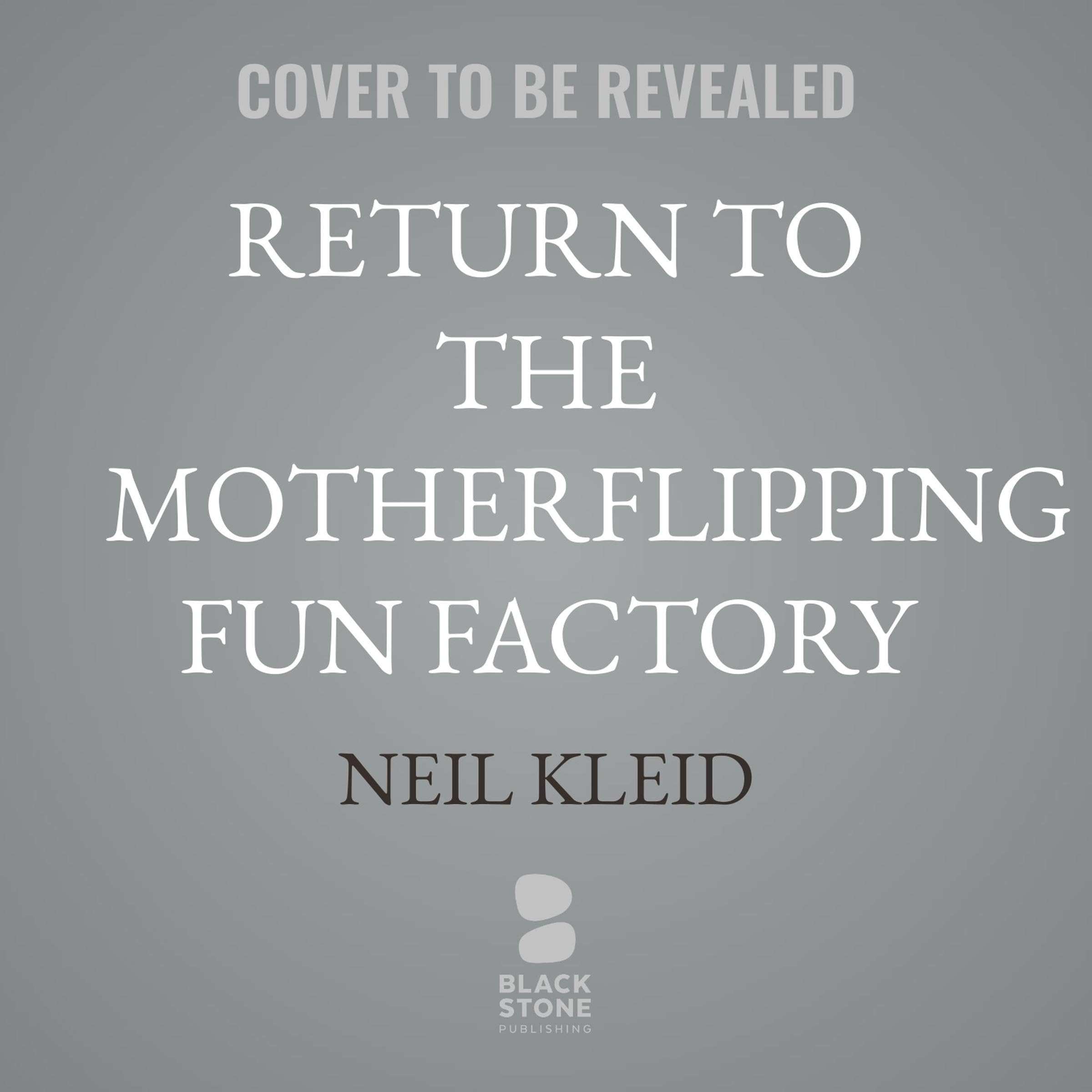 Return to the Motherfreaking Fun Factory (Audible Audio)