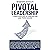 Pivotal Leadership: A Maste...
