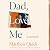 Dad, Love, Me