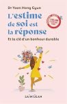 L'estime de soi est la réponse - Et la clé d'un bonheur durable (French Edition)