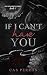 If I Can't Have You