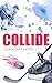 COLLIDE by Caroline Easton