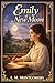 Emily of New Moon: A Timele...
