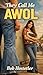 They Call Me AWOL: A Novel
