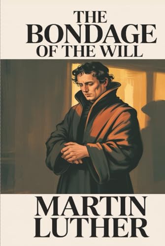 The Bondage of the Will