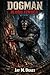 DOGMAN by Jay M. Drast