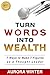 Turn Words Into Wealth