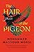 The Hair of The Pigeon