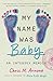My Name Was Baby: An Inters...