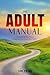 The Adult Manual: Everythin...