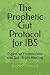 The Prophetic Gut Protocol for IBS by Rashid Ahmed
