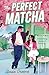 The Perfect Matcha (Honey Springs #1)