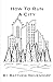 How To Run A City by Matthew Lee Neuendorf