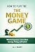 HOW TO PLAY THE MONEY GAME by A.J. Hart