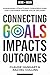 Connecting Goals to Impacts...