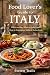 Food Lover’s Guide to Italy...