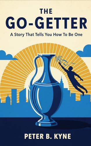 The Go-Getter: A Story That Tells You How To Be One