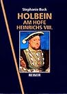 Holbein am Hofe Heinrichs VIII (German Edition)