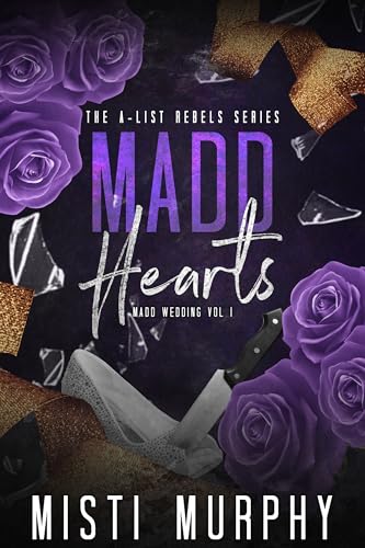 Madd Hearts: Madd Wedding Vol I (The A-List Rebels Book 6)