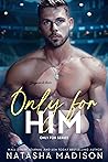 Only For Him by Natasha Madison