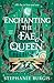 Enchanting the Fae Queen (Queens of Villainy, #2)