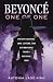 Beyoncé-One of One: History Lessons, Love Letters, and Affirmations from a Cultural Icon