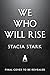 We Who Will Rise (Deluxe Limited Edition) by Stacia Stark
