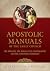 Apostolic Manuals of the Early Church: The Didache, Didascalia Apostolorum, and Apostolic Tradition