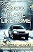 Snow Place Like Home (A Sno...
