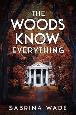 The Woods Know Everything