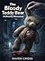 The Bloody Teddy Bear: A Gh...