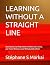 LEARNING WITHOUT A STRAIGHT LINE by Stéphane S Markai