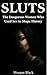 SLUTS: The Dangerous Women ...