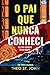 O Pai Que Nunca Conheci by Theo St. John O Pai Que Nunca Conheci by Theo St. John