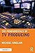 The Fundamentals of TV Producing (The Fundamentals of Filmmaking)