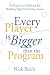 Every Player Is Bigger Than...