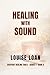 Healing with Sound: The Frequency of Peace (Everyday Healing Tools)