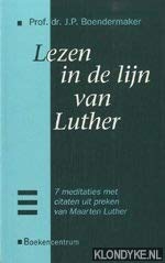 Lezen in de lijn van Luther: 7 meditaties met citaten uit preken van Maarten Luther